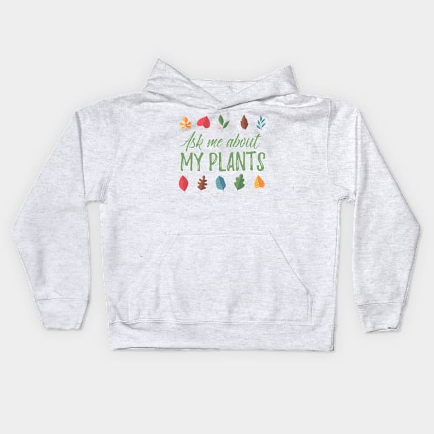 Ask Me About My Plants - colorful design Kids Hoodie by Plantitas